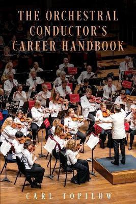 The Orchestral Conductor's Career Handbook(English, Paperback, Topilow Carl)