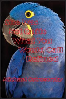 She Was Not Quite What You Would Call Refined(English, Paperback, Ostrogorsky Michael)
