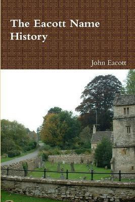 The Eacott Name History(English, Paperback, Eacott John)