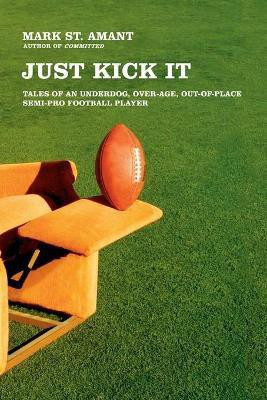 Just Kick It(English, Paperback, St. Amant Mark)