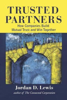 Trusted Partners, How Companies Build Mutual Trust and Win Together(English, Paperback, Lewis Jordan D.)