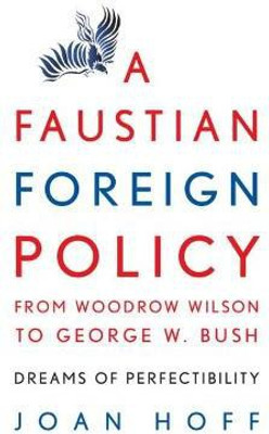 A Faustian Foreign Policy from Woodrow Wilson to George W. Bush(English, Hardcover, Hoff Joan)