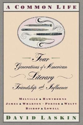 A Common Life, Four Generations of American Literary Friendship and Influence(English, Paperback, Laskin David)