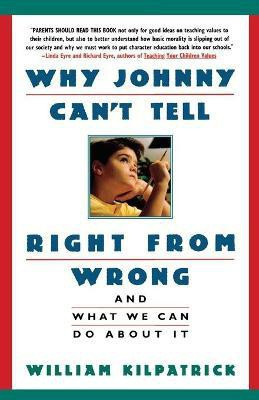 Why Johnny Can't Tell Right from Wrong(English, Paperback, Kilpatrick William K.)