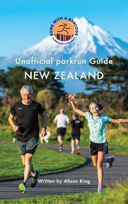 Unofficial parkrun Guide New Zealand(English, Paperback, King Alison)