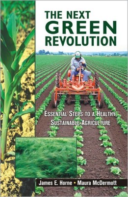 The Next Green Revolution Essential Steps to a Healthy, Sustainable Agriculture(English, Paperback, Horne James E.)