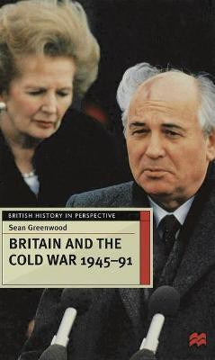 Britain and the Cold War, 1945-91(English, Paperback, Greenwood Sean)