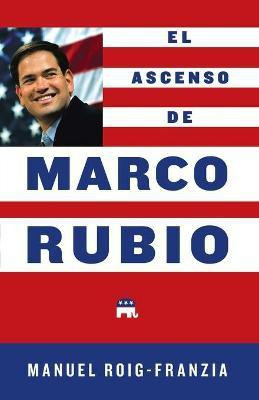 El Ascenso de Marco Rubio(English, Paperback, Roig-Franzia Manuel)