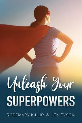 Unleash Your Superpowers(English, Paperback, Killip Rosemary)