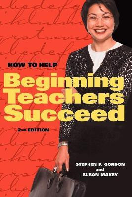 How to Help Beginning Teachers Succeed(English, Paperback, Gordon Stephen P)