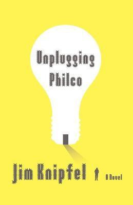 Unplugging Philco(English, Paperback, Knipfel Jim)
