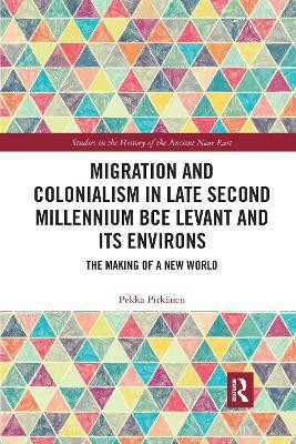 Migration and Colonialism in Late Second Millennium BCE Levant and Its Environs(English, Paperback, Pitkaenen Pekka)