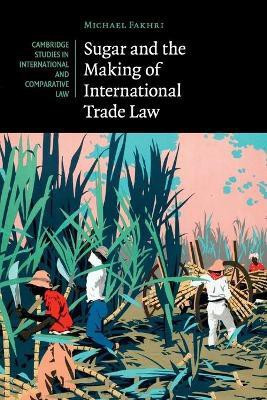 Sugar and the Making of International Trade Law(English, Paperback, Fakhri Michael)