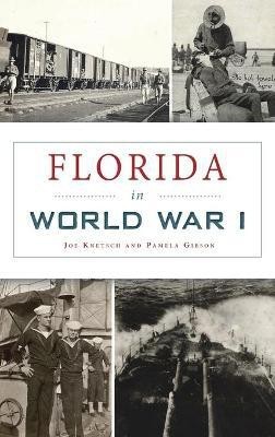 Florida in World War I(English, Hardcover, Knetsch Joe)