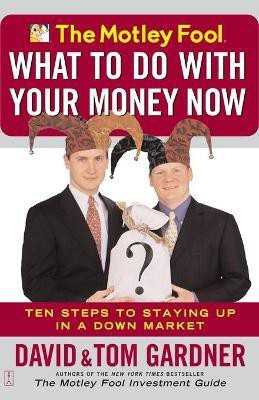 The Motley Fool - What to Do with Your Money Now(English, Paperback, Gardner Tom)