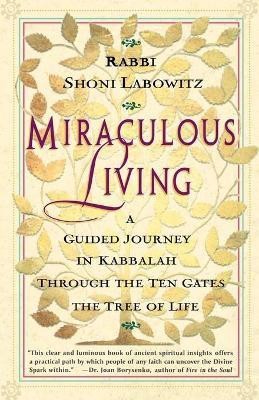 Miraculous Living: a Guided Journey in Kabbalah through the Ten Gates of the Tree of Life(English, Paperback, Labowitz Shoni)