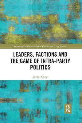 Leaders, Factions and the Game of Intra-Party Politics(English, Paperback, Ceron Andrea)
