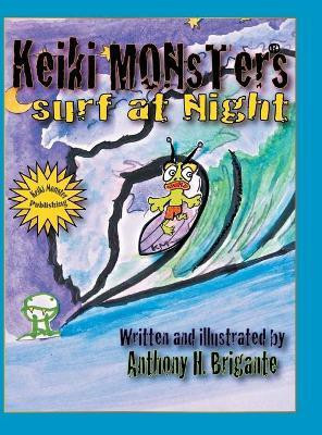 Keiki Monsters Surf at Night...(English, Hardcover, Brigante Anthony H)