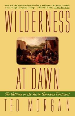 Wilderness at Dawn(English, Paperback, Morgan Ted)