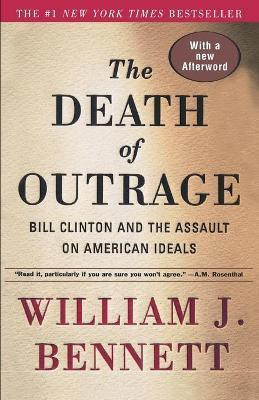 The Death of Outrage(English, Paperback, Bennett William J.)