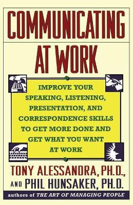 Communicating at Work(English, Paperback, Alessandra Tony)