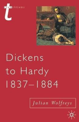 Dickens to Hardy 1837-1884(English, Hardcover, Wolfreys Julian Dr)