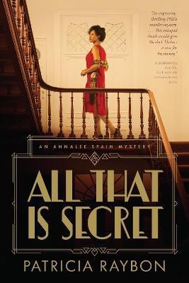 All That Is Secret(English, Paperback, Raybon Patricia)