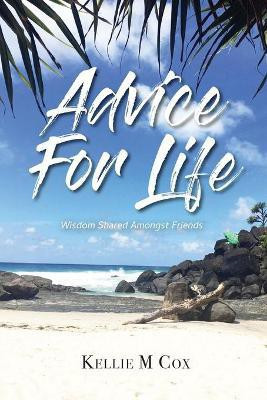 Advice For Life(English, Paperback, Cox Kellie M)