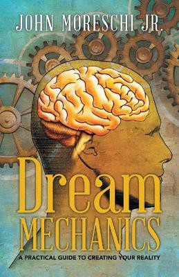 Dream Mechanics(English, Paperback, Moreschi John Jr)