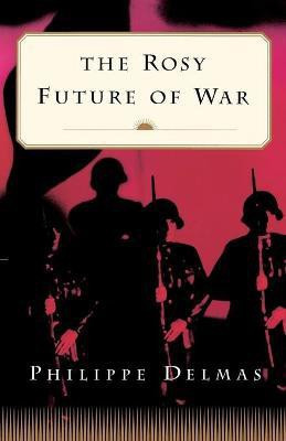 The Rosy Future of War(English, Paperback, Delmas Phil)