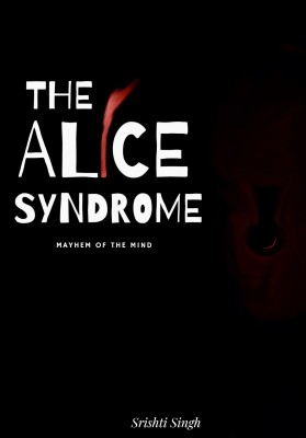 The Alice Syndrome(Paperback, Srishti Singh)