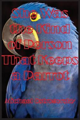 She Was the Kind of Person That Keeps a Parrot(English, Paperback, Ostrogorsky Michael)