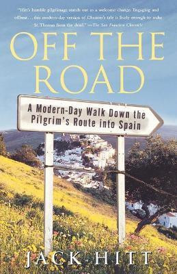 Off the Road: A Modern-Day Walk Down the Pilgrim's Route into Spain(English, Paperback, Hitt Jack)