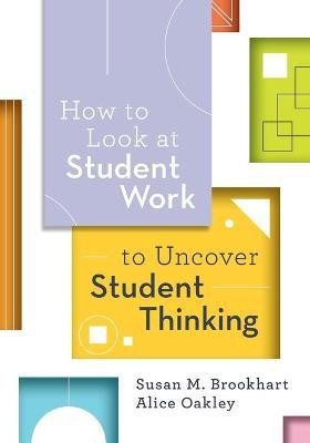 How to Look at Student Work to Uncover Student Thinking(English, Paperback, Brookhart Susan M.)