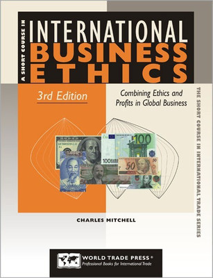 International Business Ethics Combining Ethics and Profits in Global Business(English, Paperback, Mitchell Charles)