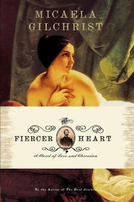 The Fiercer Heart(English, Paperback, Gilchrist Micaela)