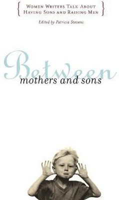 Between Mothers and Sons(English, Paperback, Stevens Patricia)