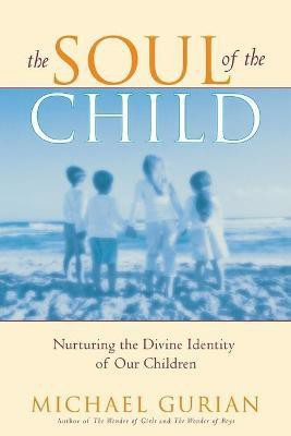 The Soul of the Child(English, Paperback, Gurian Michael)