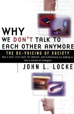 Why We Don't Talk to Each Other Anymore(English, Paperback, Locke John L.)