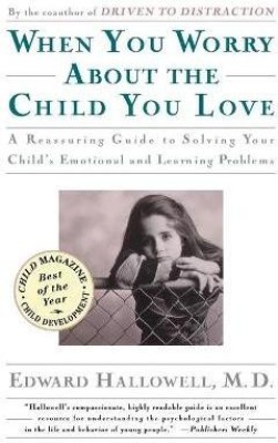 When You Worry about the Child You Love(English, Paperback, Hallowell Ned)