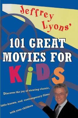 Jeffrey Lyons' 101 Great Movies for Kids(English, Paperback, Lyons Jeffrey)