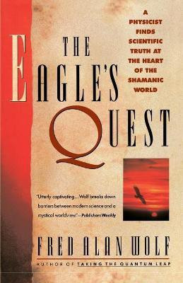The Eagle's Quest  - A Physicist's Search for Truth in the Heart of the Shamanic World(English, Paperback, Wolf Fred Alan)