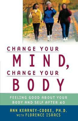 Change Your Mind Change Your Body(English, Paperback, Kearney-Cooke Ann, Ph.D)