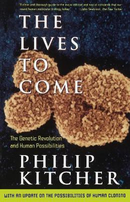 The Lives to Come: the Genetic Revolution and Human Possibilities(English, Paperback, Kitcher Philip)