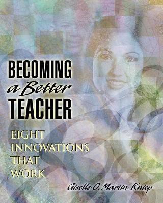 Becoming a Better Teacher(English, Paperback, Martin-Kniep Giselle O Dr)