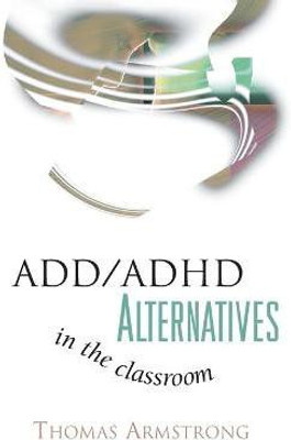 Add/ADHD Alternatives in the Classroom(English, Paperback, Armstrong Thomas)