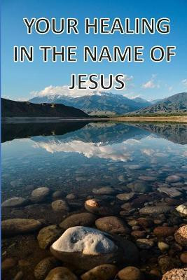 Your Healing In The Name Of Jesus(English, Paperback, Owen Richard)