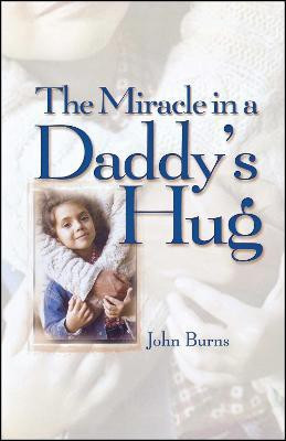 Miracle in a Daddy's Hug(English, Paperback, Burns John)