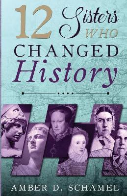 12 Sisters Who Changed History(English, Paperback, Schamel Amber D)