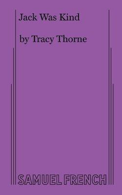 Jack Was Kind(English, Paperback, Thorne Tracy)